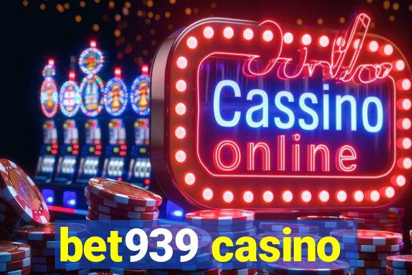 bet939 casino